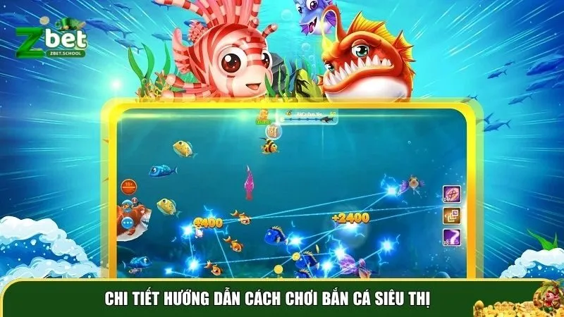 ban ca sieu thi 2 Chi tiết hướng dẫn cách chơi bắn cá siêu thị