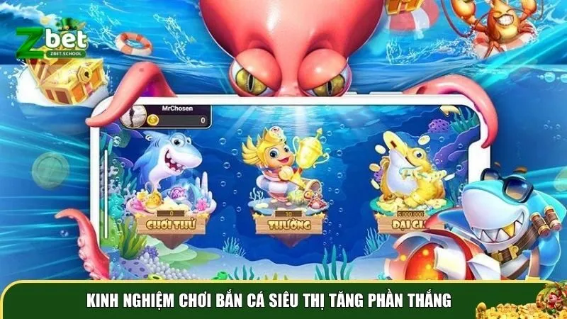 ban ca sieu thi 3 Kinh nghiệm chơi bắn cá siêu thị tăng phần thắng