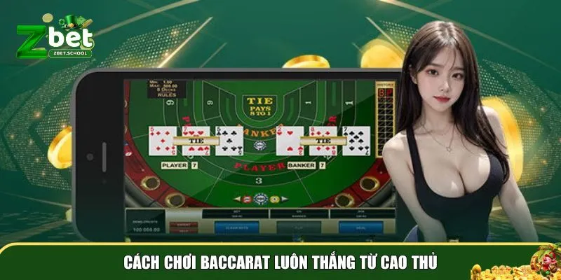 cach choi bai baccarat luon thang 2 Những cách chơi bài Baccarat luôn thắng mà nhiều cao thủ thường sử dụng