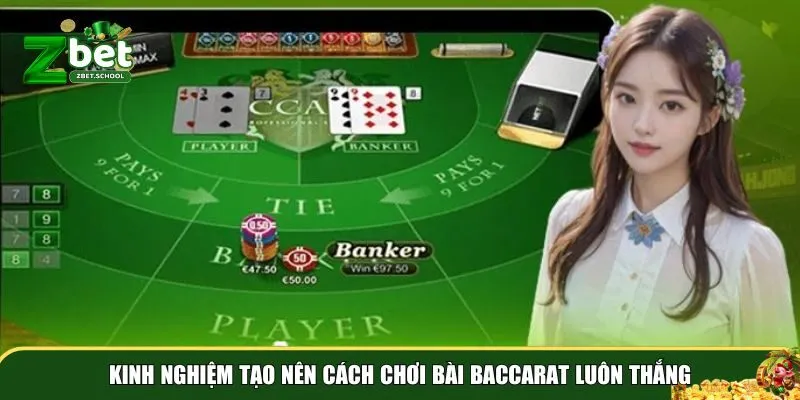 cach choi bai baccarat luon thang 3 Kinh nghiệm hợp lý có thể mang đến cách chơi bài Baccarat luôn thắng hiệu quả