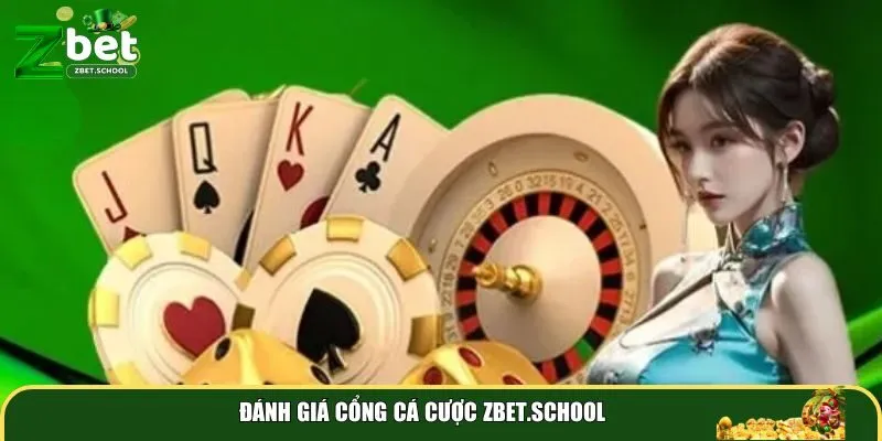 danh gia cong ca cuoc zbet school Đánh giá cổng cá cược Zbet.school