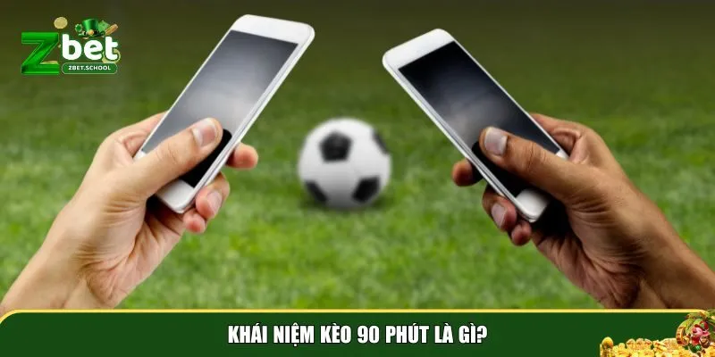 keo 90 phut la gi 1 Tìm hiểu kèo 90 phút là gì