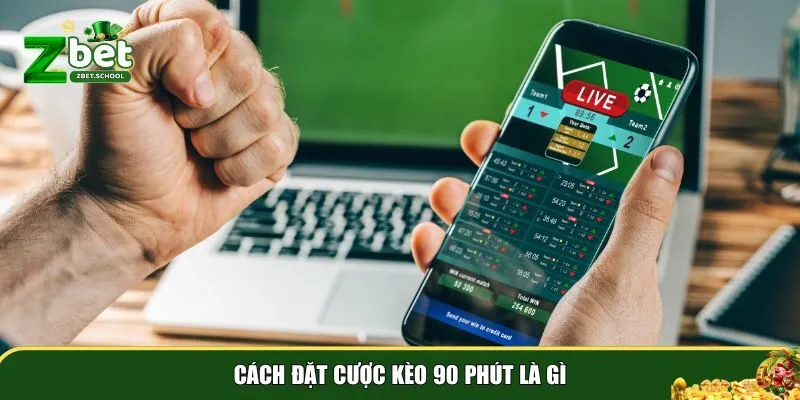 keo 90 phut la gi 2 Hướng dẫn chi tiết về cách tham gia kèo 90 phút