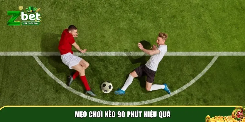 keo 90 phut la gi 3 Mẹo chơi kèo 90 phút hiệu quả