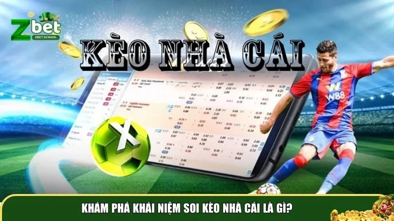 kham pha khai niem soi keo nha cai Khám phá khái niệm soi kèo nhà cái là gì?