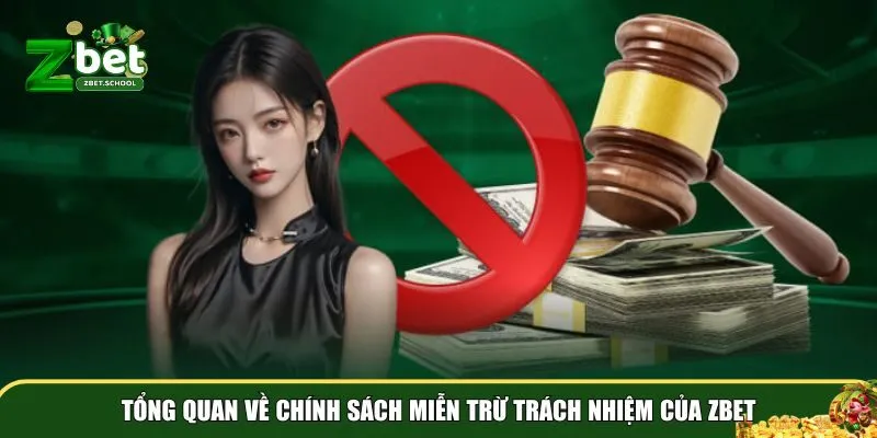 mien tru trach nhiem zbet 1 Chính sách miễn trừ trách nhiệm Zbet là một phần không thể thiếu