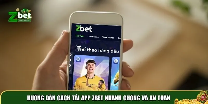 tai app zbet 2 Hướng dẫn cách tải app Zbet nhanh chóng và an toàn
