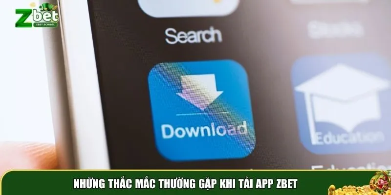tai app zbet 4 Những thắc mắc thường gặp khi tải app Zbet