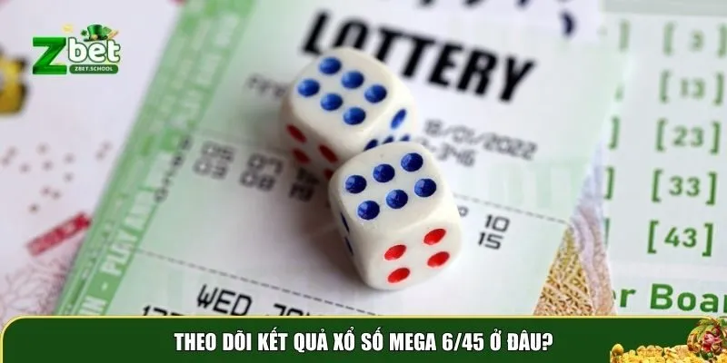 xo so mega 6 45 3 Theo dõi kết quả trên nhiều kênh khác nhau